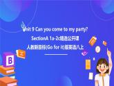 【公開課】人教新目標(biāo)(Go for it)版英語(yǔ)八上Unit9《Can you come to my party？》 SectionA 1a-2c 優(yōu)質(zhì)課件+素材