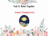 Unit 12 Better Together Lesson5 Grammar in use 課件 2024-2025學(xué)年仁愛科普版英語七年級下冊