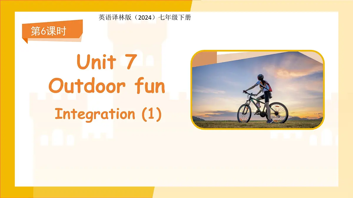 Unit 7 Outdoor fun 第6课时 课件 英语译林版（2024）七年级下册第1页