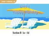 人教版（2024）英语八年级上册 Unit 1 Happy Holiday 第4课时 Section B 1a—1d（课件）