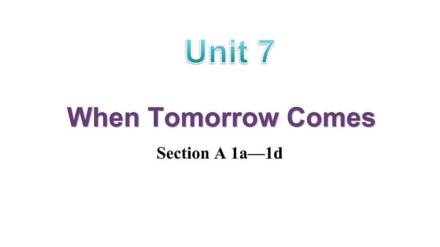 人教版（2024）英语八年级上册 Unit 7 When Tomorrow Comes 第1课时 Section A 1a—1d（课件）第1页