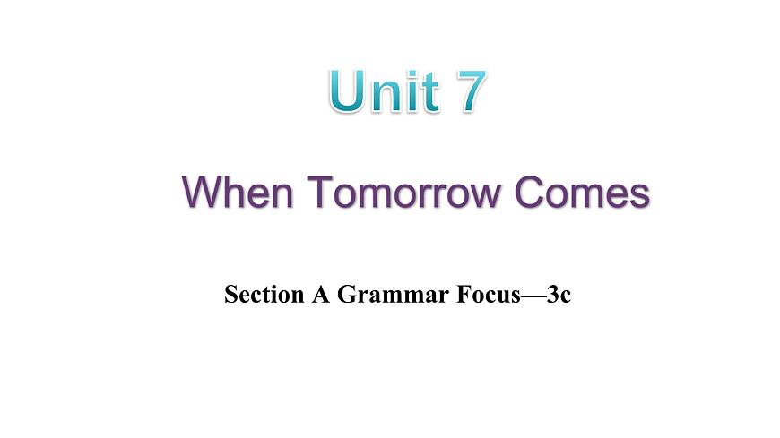 人教版（2024）英语八年级上册 Unit 7 When Tomorrow Comes 第3课时 Section A Grammar Focus—3c（课件）第1页