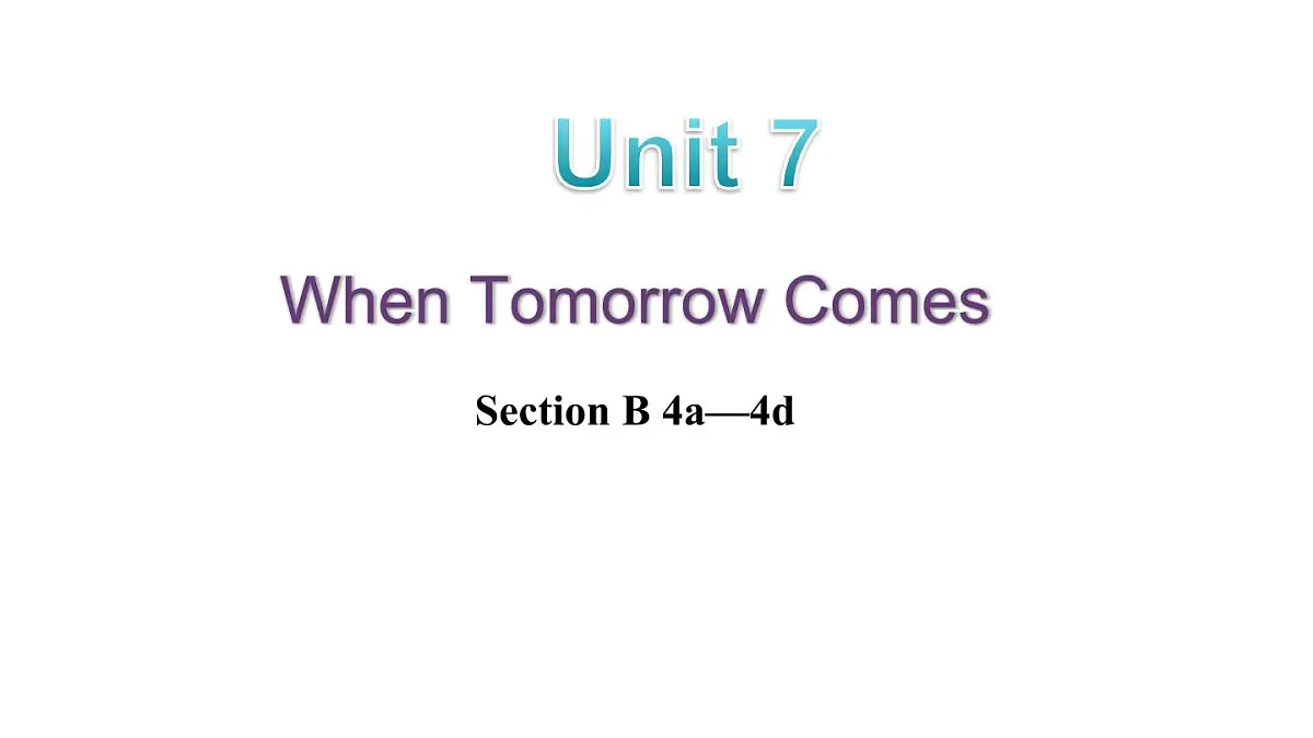 人教版（2024）英语八年级上册 Unit 7 When Tomorrow Comes 第5课时 Section B 4a—4d（课件）第1页
