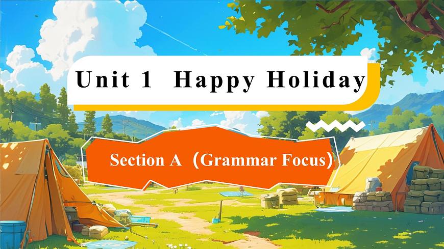 人教版（2024）英语八年级上册 Unit 1 Happy Holiday SectionA Grammar Focus（课件）第1页
