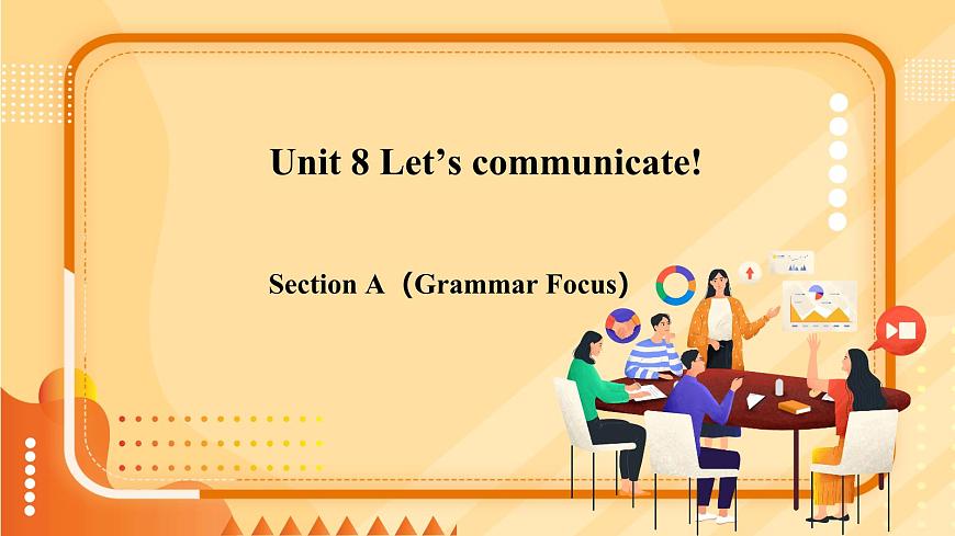 人教版（2024）英语八年级上册 Unit 8 Let’s communicate! SectionA Grammar Focus （课件）第1页