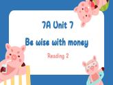 新譯林版初中英語(yǔ)七年級(jí)上冊(cè) 7A U7 Be wise with money Reading 2 課件