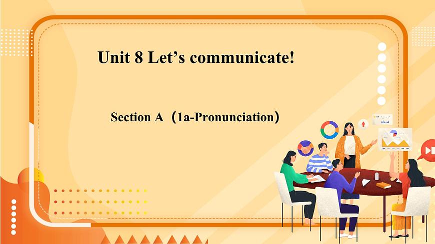 人教版（2024）英语八年级上册 Unit 8 Let’s communicate! SectionA 1a-Prounciation （课件）第1页