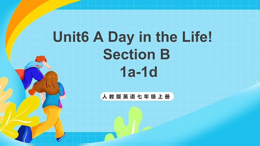 人教版英语七年级上册Unit6 《A day in the life!》SectionB 1a-1d课件第1页
