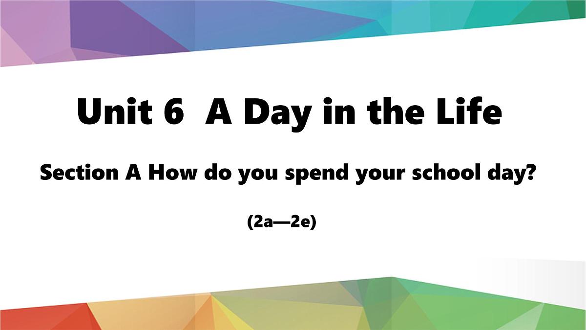 2025年人教版七年级英语上册Unit 6 A Day in the Life Lesson 2 Section A (2a-2e)（课件）第1页