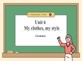 譯林版2024版七年級上冊英語Unit 6 My clothes, my style（第3課時）Grammar（課件）
