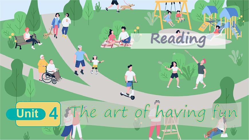 Unit 4 The art of having fun（Reading & Grammar)  课件 2024-2025学年外研版英语七年级下册第1页