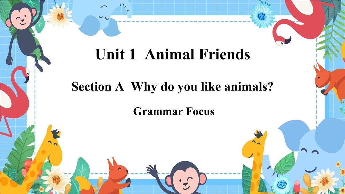 人教版（2024）七年级下册Unit 1 Animal Friends Section A Grammar Focus课件第1页