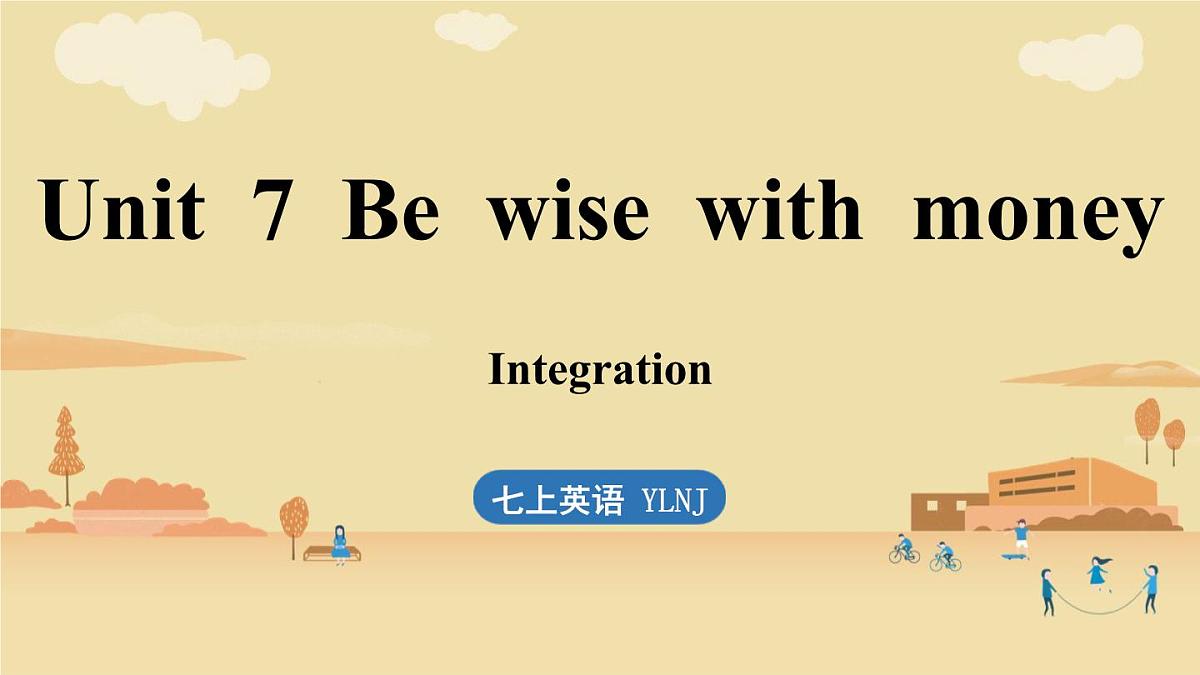 Unit 7 Be wise with money (4.Integration)第1页