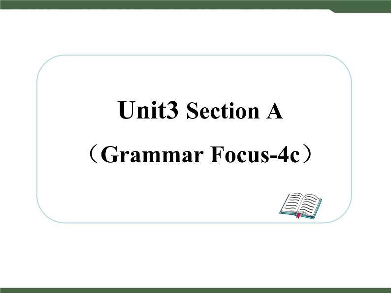 Unit3__SectionA（Grammar__Focus-4c）精品课件01