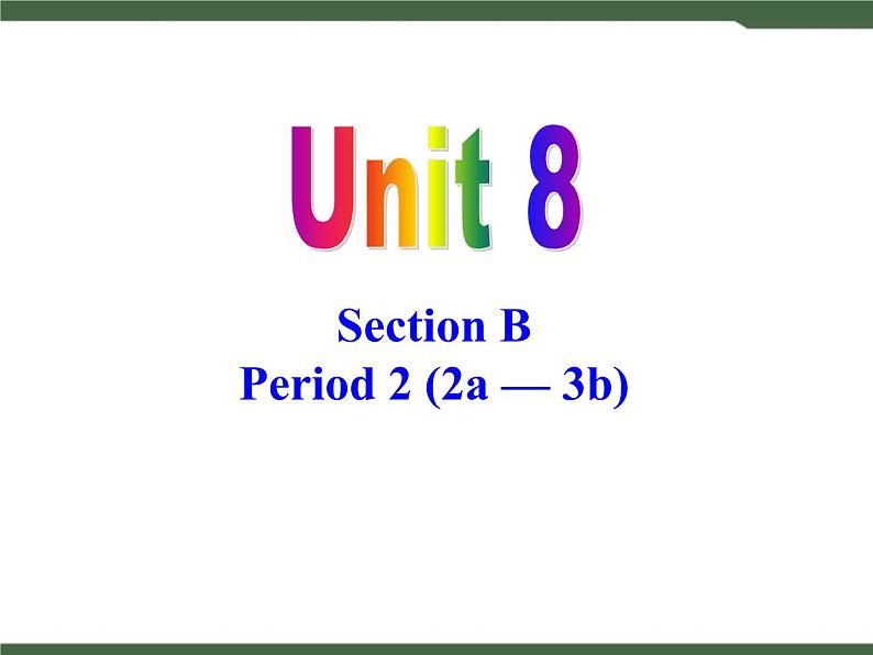 Unit8__SectionB（2a-3b）精品课件第1页