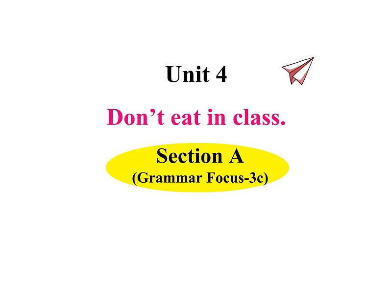 Unit 4 Don’t eat in class 第二课时（ Section A Grammar Focus~3c）课件01