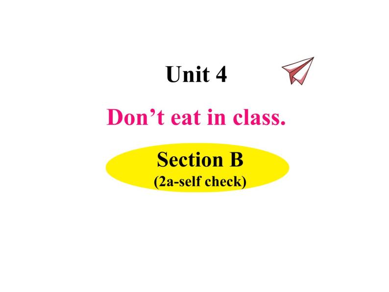 Unit 4 Don’t eat in class 第四课时 （section B 2a~self check）课件01