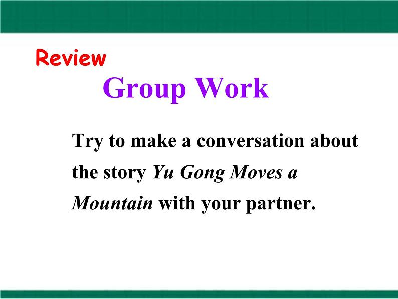 Unit 6  An old man tried to move the mountains.  Section A Grammar focus-4c 课件02