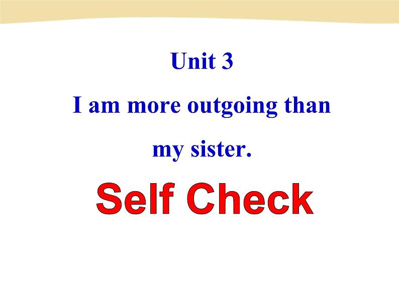 人教版新目标 八年级上册 Unit 3 I'm more outgoing than my sister.Self Check（共38张PPT）01