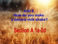 英语人教新目标 (Go for it) 版Unit 8 How do you make a banana milk shake?Section A授课课件ppt