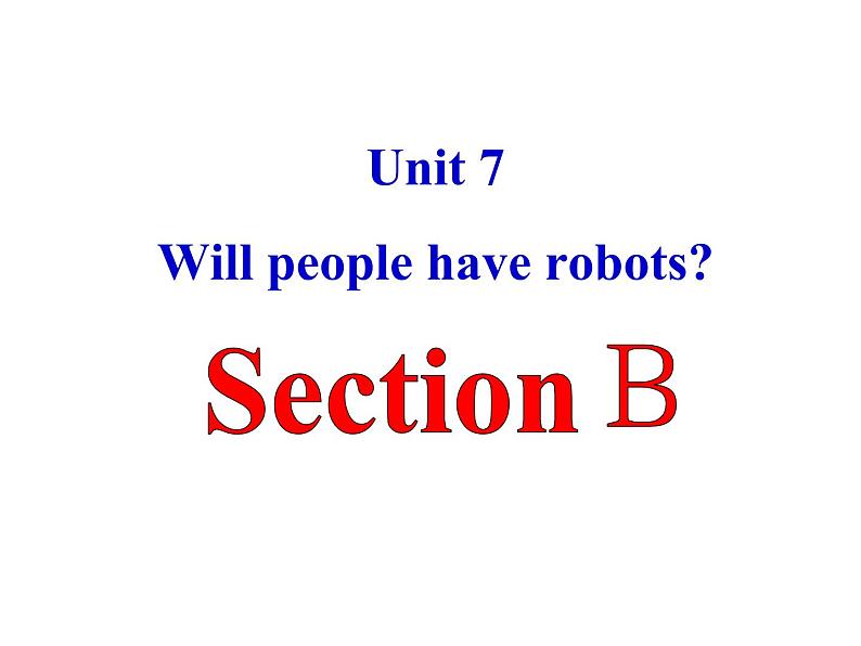 人教版新目标八年级英语上册Unit7 Will people have robots 1a Section B (共51张PPT)01