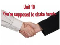 初中人教新目标 (Go for it) 版Unit 10 You’re supposed to shake hands.Section B教课内容ppt课件