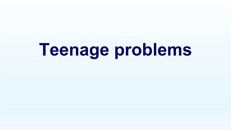 牛津译林版英语九年级上册：Unit 3 Teenage problems.   课件（共61张PPT）01