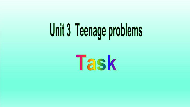 牛津译林版英语九年级上册：Unit 3 Teenage problems. Task  课件（共22张PPT）01