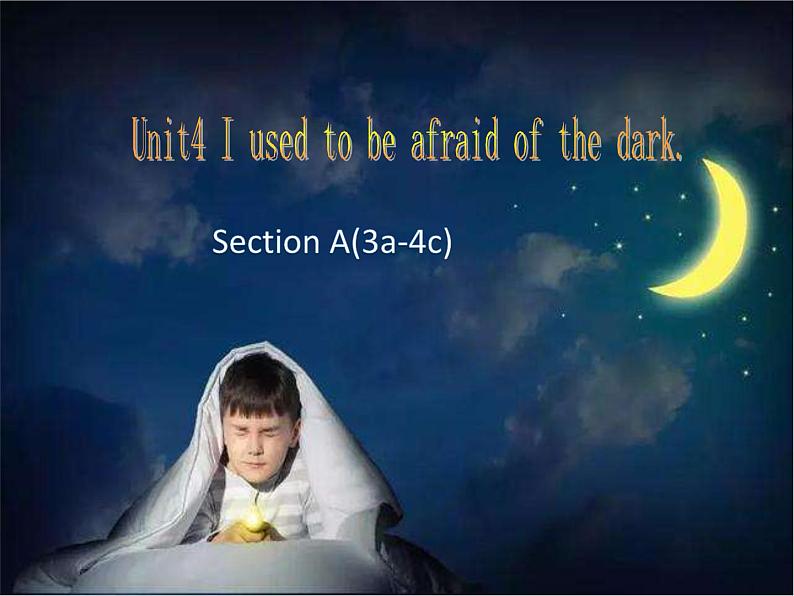 人教新目标九年级英语课件：Unit 4 I used to be afraid of the dark. Section A(3a-4c)(共20张PPT)01