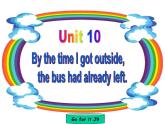 人教版新目标英语九年级 Unit 10 By the time I got outside, the bus had already left. 单元  课件