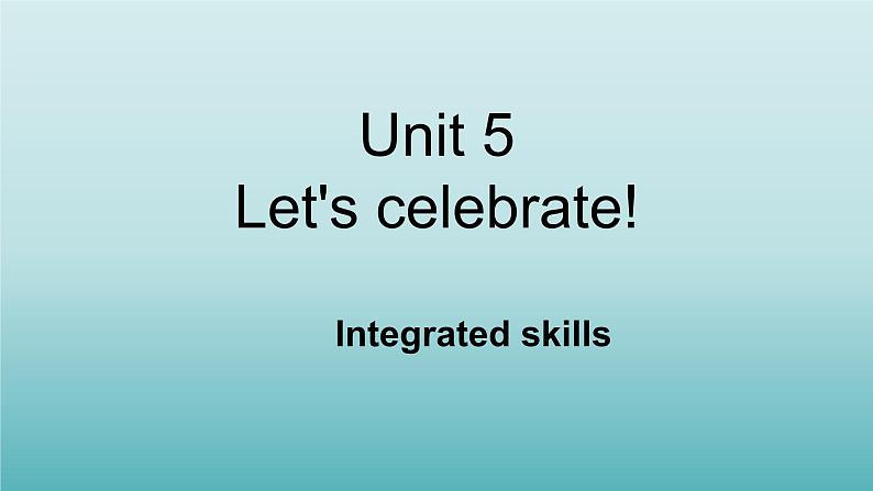 牛津译林版七年级英语上册：Unit 5 Let's celebrate!   Integrated skills课件（共29张PPT）01