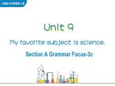 Unit 9 My favorite subject is science Grammar Section A Focus-3c课件