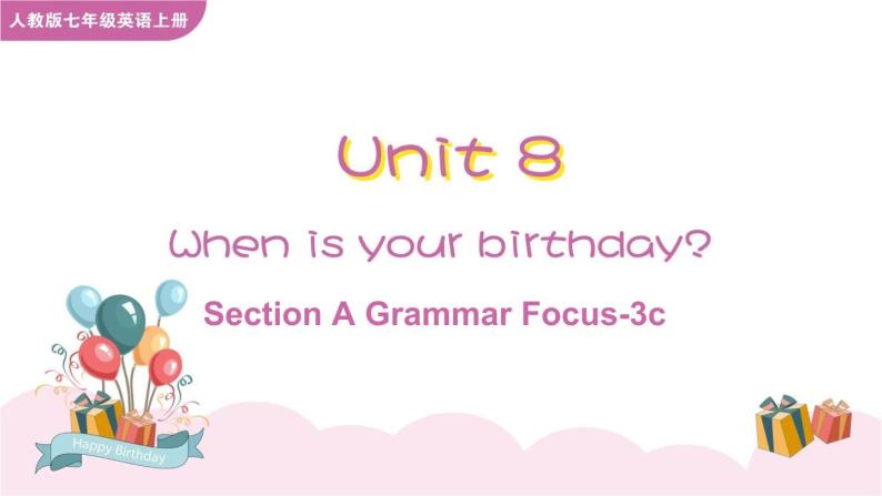 Unit 8 When is your birthday Grammar Section A Focus-3c课件01