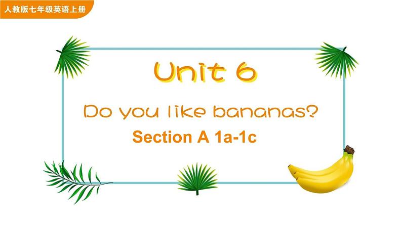 Unit 6 Do you like bananas Section A 1a-1c课件+音频01