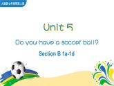 Unit 5 Do you have a soocer ball Section B 1a-1d课件+音频