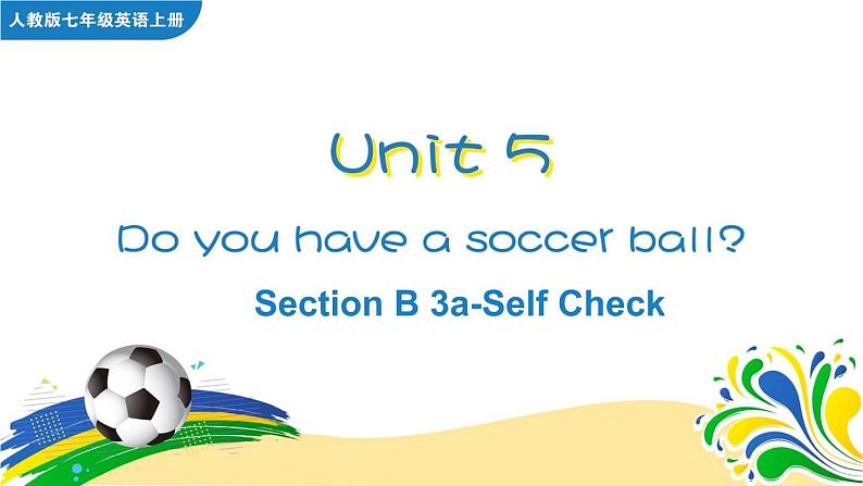 Unit 5 Do you have a soocer ball Section B 3a-Self Check课件01