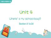 Unit 4 Where is my schoolbag Section A 1a-2d课件+音频