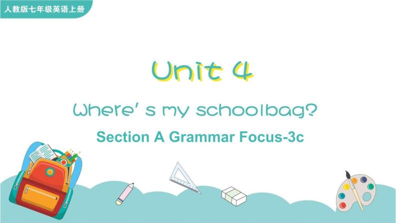 Unit 4 Where is my schoolbag Section A Grammar Focus-3c课件01