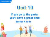 Unit 10 If you go to the party, you'll have a great time Section A 1a-1c课件+音频