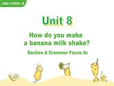 Unit 8 How do you make a banana milk shake Section A Grammar Focus-3c课件
