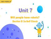 Unit 7 Will people have robots Section B 3a-Self Check课件