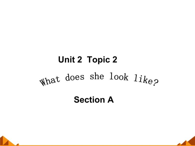 仁爱版七年级英语上Unit 2 Topic 2 What does she look like？ Section A 课件01