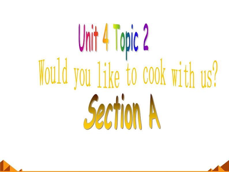 仁爱版七年级英语上Unit 4 Topic 2 Would you like to cook with us？  Section A  课件01