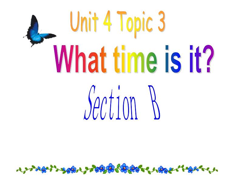 仁爱版七年级英语上Unit 4 Topic 3 What time is it？  Section B 课件第1页