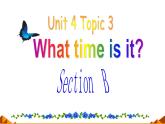 仁爱版七年级英语上Unit 4 Topic 3 What time is it？  Section B  课件