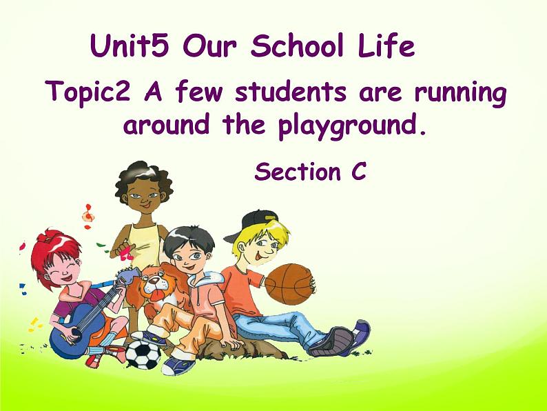 仁爱版七年级英语下册 Unit 5 Topic 2 A few students are running around the playground  Section C   课件第1页