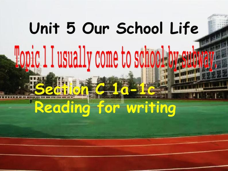 仁爱版七年级英语下册 Unit 5 Topic 1 I usually come to school by subway  Section C   课件01