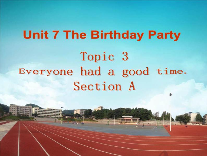 仁爱版七年级英语下册 Unit 7 Topic 3 Everyone had a good time.  Section A  课件01
