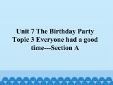 仁爱版七年级英语下册 Unit 7 Topic 3 Everyone had a good time.  Section A 课件