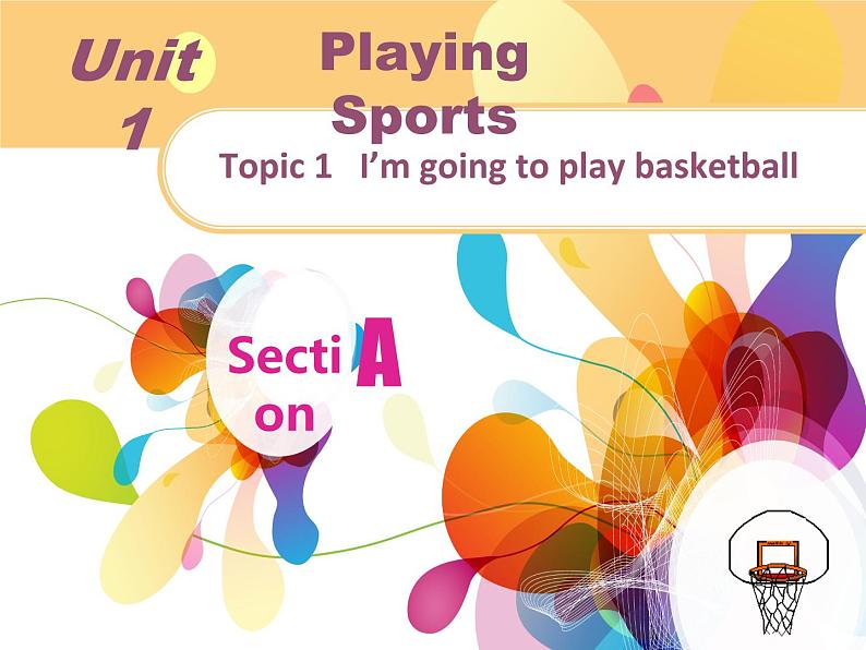 仁爱版八年级英语上册 Unit 1 Topic 1 I'm going to play basketball.   Section A 课件01